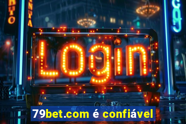 79bet.com é confiável